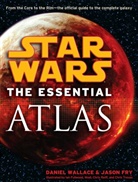 Jason Fry, Daniel Wallace, Daniel/ Fry Wallace, Ian Fullwood - Star Wars, the Essential Atlas