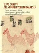 Elias Canetti, Anne Bennent, Otto Lechner - Die Stimmen von Marrakesch, m. 2 Audio-CDs