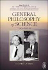 Dov M. Gabbay, Theo A. F. Kuipers, Paul Thagard, John Woods - General Philosophy of Science: Focal Issues