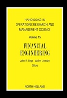 John R Birge, John R. (EDT)/ Linetsky Birge, John R. Linetsky Birge, John R Birge, John R. Birge, John R. (Robert R. McCormick School of Engineering Birge... - Handbooks in Operations Research and Management Science