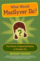 Brendan Vaughan - What Would Macgyver Do