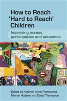 HUGHES, Martin Hughes, Martin (Sheffield City Council) Hughes, Pomerantz, Ka Pomerantz, Kathryn Pomerantz... - How to Reach ''Hard to Reach'' Children