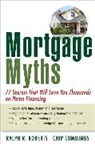 Chip Cummings, Ralph Roberts, Ralph R Roberts, Ralph R. Roberts, Ralph R. Cummings Roberts - Mortgage Myths