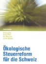 Paul Messerli, Gunther Stephan, Ruedi Meier - Ökologische Steuerreform für die Schweiz