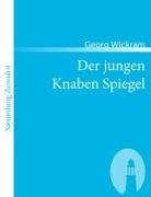 Georg Wickram - Der jungen Knaben Spiegel