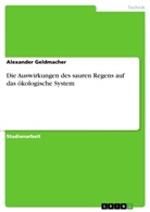 Alexander Geldmacher - Die Auswirkungen des sauren Regens auf das ökologische System