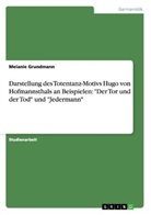 Melanie Grundmann - Darstellung des Totentanz-Motivs Hugo von Hofmannsthals an Beispielen: "Der Tor und der Tod" und "Jedermann"