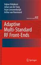 A Leeuwenburgh, Arjan Leeuwenburgh, Arthur H M van Roermund, J van der Tang, J. Van Der Tang, van der Tang... - Adaptive Multi-Standard RF Front-Ends