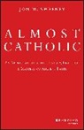 Sweeney, Jon Sweeney, Jon M. Sweeney, Sweeney Jon - Almost Catholic