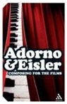 Theodor Adorno, Theodor W. Adorno, Theodor W./ Eisler Adorno, Theodor Wiesengrund Adorno, Hanns Eisler - Composing for the Films
