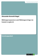 Alexander-Kenneth Nagel - Bildungsexpansion und Bildungserträge im Ländervergleich