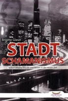 Brigitte Glaser - Stadtschamanismus