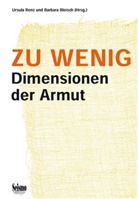 RENZ/BLEISCH, Barbara Bleisch, Barbara Bleisch, Ursula Renz - ZU WENING DIMENSIONEN DER ARMUT