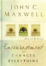 John C. Maxwell - Encouragement Changes Everything