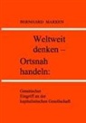 Bernhard Marxen - Weltweit denken - Ortsnah handeln: Genetischer Eingriff an der kapitalistischen Gesellschaft