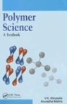 V. K. Ahluwalia, V. K. Mishra Ahluwalia, Anuradha Mishra - Polymer Science