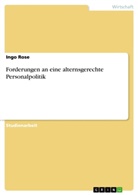 Ingo Rose - Forderungen an eine alternsgerechte Personalpolitik