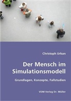 Christoph Urban - Der Mensch im Simulationsmodell