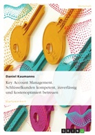 Daniel Kaumanns - Key Account Management. Schlüsselkunden kompetent, zuverlässig und kostenoptimiert  betreuen