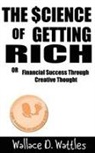 D. Wallace Wattles - The Science of Getting Rich