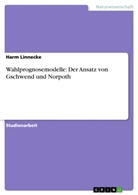 Harm Linnecke - Wahlprognosemodelle: Der Ansatz von Gschwend und Norpoth