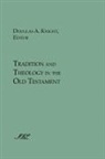 Douglas A. Knight - Tradition and Theology in the Old Testament