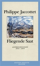 Philippe Jaccottet - Fliegende Saat