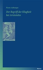 Pierre Aubenque - Der Begriff der Klugheit bei Aristoteles