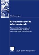 Matthias Langner - Die ressourcenorientierte Arbeitswirtschaft als Voraussetzung für einen effizienten Einsatz des Personalvermögens