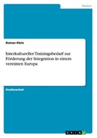 Roman Klein - Interkultureller Trainingsbedarf zur Förderung der Integration in einem vereinten Europa