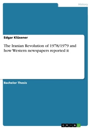 Edgar Klüsener - The Iranian Revolution of 1978/1979 and how Western newspapers reported it