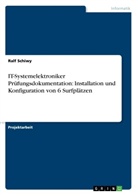 Ralf Schiwy - IT-Systemelektroniker Prüfungsdokumentation: Installation und Konfiguration von 6 Surfplätzen