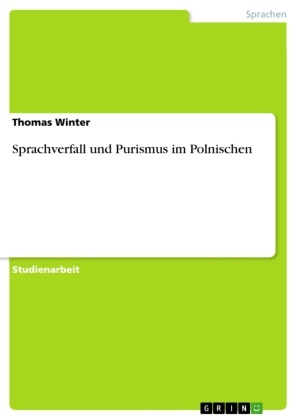 Thomas Winter - Sprachverfall und Purismus im Polnischen