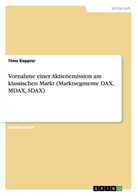 Timo Keppler - Vornahme einer Aktienemission am klassischen Markt (Marktsegmente DAX, MDAX, SDAX)