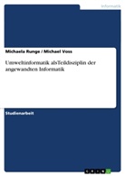 Rung, Michaela Runge, Voss, Michae Voss, Michael Vo&szlig; - Umweltinformatik alsTeildisziplin der angewandten Informatik