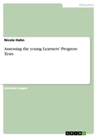 Nicole Hahn - Assessing the young Learners' Progress: Tests
