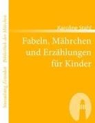 Karoline Stahl - Fabeln, Mährchen und Erzählungen für Kinder