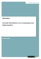 Götz Barkey - Formale Richtlinien zur Gestaltung einer Diplomarbeit
