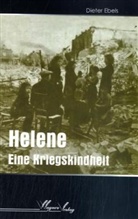 Dieter Ebels - Helene - Eine Kriegskindheit