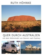 Ruth Höhnke - Quer durch Australien - mit dem Wohnmobil von Darwin nach Sydney