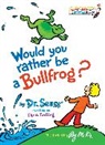 Dr Seuss, Dr. Seuss, Theo Lesieg, Roy McKie, Seuss, Roy McKie - Would You Rather Be a Bullfrog