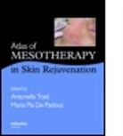 Antonella (University of Bologna Tosti, Antonella (University of Miami Tosti, Antonella De Padova Tosti, TOSTI ANTONELLA DE PADOVA MARIA, Maria Pia De Padova, De Padova Maria Pia... - Atlas of Mesotherapy in Skin Rejuvenation