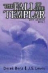Derek Benz, Derek/ Lewis Benz, J. S. Lewis, Jon S. Lewis - The Fall of the Templar