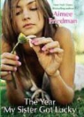 Aimee Friedman - The Year My Sister Got Lucky