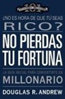 Douglas R. Andrew - No Pierdas Tu Fortuna