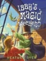 Heather Dyer, Peter Bailey - Ibby's Magic Weekend
