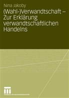 Nina Jakoby - (Wahl-)Verwandtschaft - Zur Erklärung verwandtschaftlichen Handelns