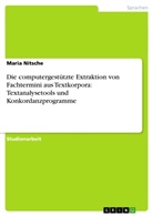 Maria Nitsche - Die computergest&uuml;tzte Extraktion von Fachtermini aus Textkorpora: Textanalysetools und Konkordanzprogramme