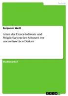 Benjamin Weiß - Arten der Dialer-Software und Möglichkeiten des Schutzes vor unerwünschten Dialern