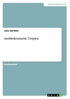 Julia Schröder - Architektonische Utopien